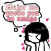 Mejor me
quedo con
su amigo