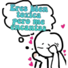 Eres bien
toxica
pero me
encantas