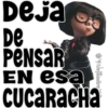Deja
De
PensaR
EN esa
CUCARACHA
Alejandra