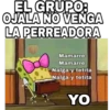 EL GRUPO:
OJALA NO VENGA
LA PERREADORA
Mamarre
Mamarre
Nalga y tetita
Nalga y tetita
YO