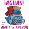 ¡AGUAS!
0300
Te
CON
LA
AWITA DE CALZON