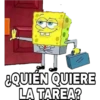 ¿QUIÉN QUIERE
LA TAREA?