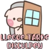 LLEGUE TARDE
DISCULPEN