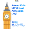 1
idp
Attend IDP's
UK Virtual
Admission
Day!
Surat
000 16th Nov, 2021
1:30 pm - 5:30 pm