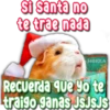 Si Santa no
te trae nada
FABIOLA
Recuerda que yo te
traigo ganas JSJSJS