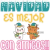 NAVIDAD
ES MEJOR
MELISSA
con amigos!!