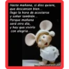 Hasta mañana, si dios quiere,
que descansen bien...
llego la hora de acostarse
y soñar también...
Porque mañana
será otro día,
y hay que vivirlo
con alegria...
imagenesconfrases.net