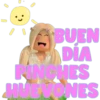BUEN
DIA
PINCHES
HUEVONES