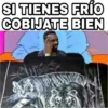 SI TIENES FRÍO COBIJATE BIEN