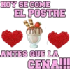 HOY SE COME EL POSTRE لس ANTES QUE LA CENA!!!