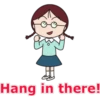 Hang in there!