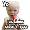 YO
@rose stickersl
Tus labios
sabor a fresa