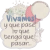 ramo
Vivamos!
y que pase
T♡ que
tenga que
pasar...
nr
ola