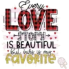 Every
LOVE
STory-
IS BEAUTIFUL
•Bul ours is my
FAVORITE