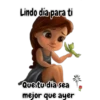 Lindo día para ti
Que tu día sea
mejor que ayer