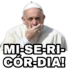 MI-SE-RI-
CÓR-DIA!