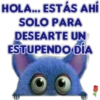 HOLA... ESTÁS AHÍ
SOLO PARA
DESEARTE UN
ESTUPENDO DÍA