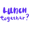 LUNCH
together?