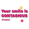Your smile is
CONTAGIOUS
#FAMING
*