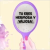 TU ERES
HERMOSA Y
VALIOSA!