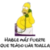 HABLE MÁS FUERTE
Que TENGO UNA TOALLA