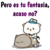 Pero es tu fantasia,
acaso no?
ChAch