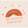 "
QUÉ SEA MUTUO
O QUE NO SEA.