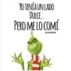 YO TENÍA UN LADO
DULCE...
PERO ME LO COMÍ
@LaJefaDivina