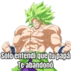 Solo entendi que tu papá
Te abandonó