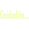 Cuidadito...