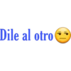 Dile al otro