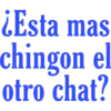 ¿Esta mas
chingon el
otro chat?