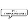 BY:
[FUCKTHISDUDE J