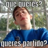 que queres?
queres partido?
