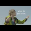 what do
you want?
