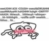 weeUGHH ACK *COUGH* eweuhbEWUAHHI
aaaAWAAaaHh huhGHHH huhgH SNIFFFF
AAAGH. hhheuuh... hhhheuyh whimper*
...hh-hhhhhghh... *sniffle sniff* wwehhh....
hhhoo... hh...
