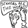 STICKERS ARE
THE WORST!