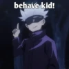 behave kid!