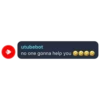 utubebot
no one gonna help you