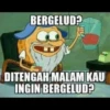 BERGELUD?
DITENGAH MALAM KAU
INGIN BERGELUD?