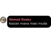 Ahmad Dzaky
Kasian mana masi muda