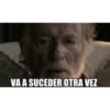 VA A SUCEDER OTRA VEZ