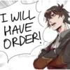 I WILL
HAVE
ORDERI
slushy-sash