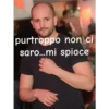 purtroppo non ci
saro...mi spiace