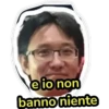 e io non
banno niente