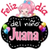 Feliz
día
del niño
Juana