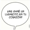 żME GANÉ UN
LUGARCITO EN TU
CORAZÓN?
