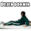 DEJEN DORMIR
LO