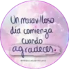 Un maravilloso
día comienza
Cuando
agradeces.
@PRISCILACASTROJARA