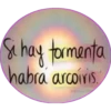 Si hay tormenta
habrá arcoíris.
